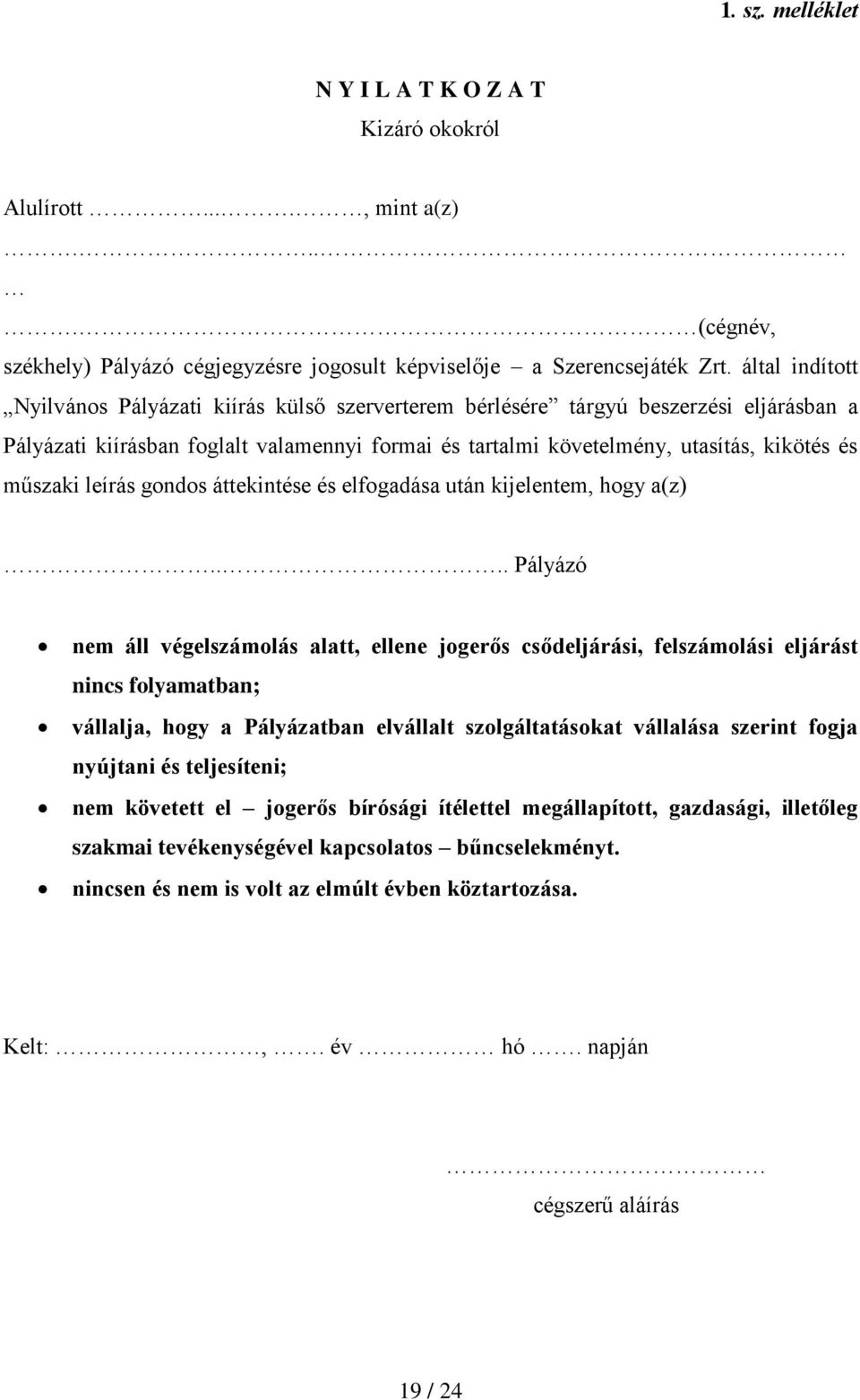 műszaki leírás gondos áttekintése és elfogadása után kijelentem, hogy a(z).