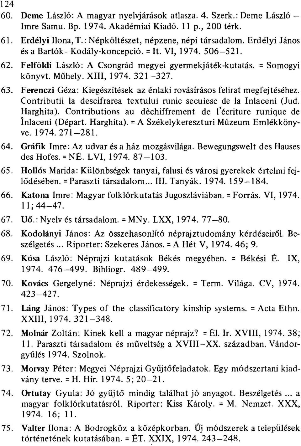 Ferenczi Géza: Kiegészítések az énlaki rovásírásos felirat megfejtéséhez. Contributii la descifrarea textului runic secuiesc de la Inlaceni (Jud. Harghita).