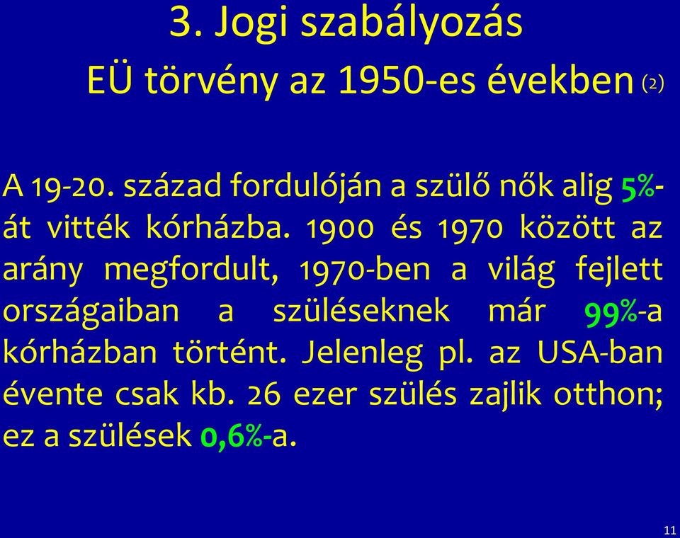 1900 és 1970 között az arány megfordult, 1970-ben a világ fejlett országaiban a