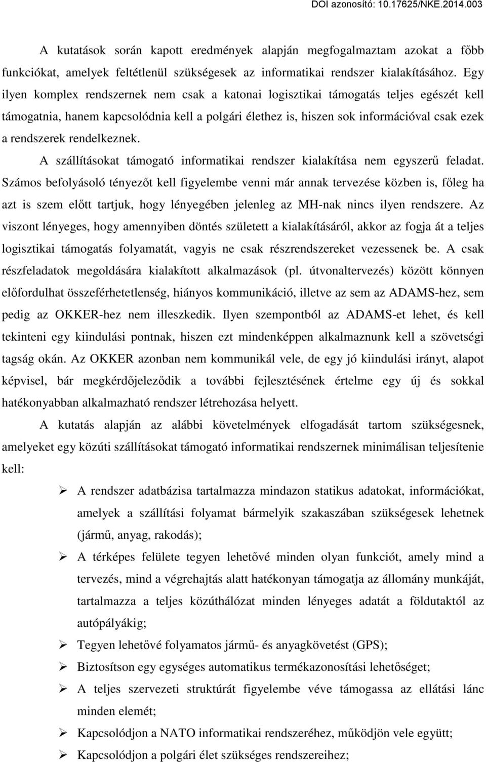 rendelkeznek. A szállításokat támogató informatikai rendszer kialakítása nem egyszerű feladat.