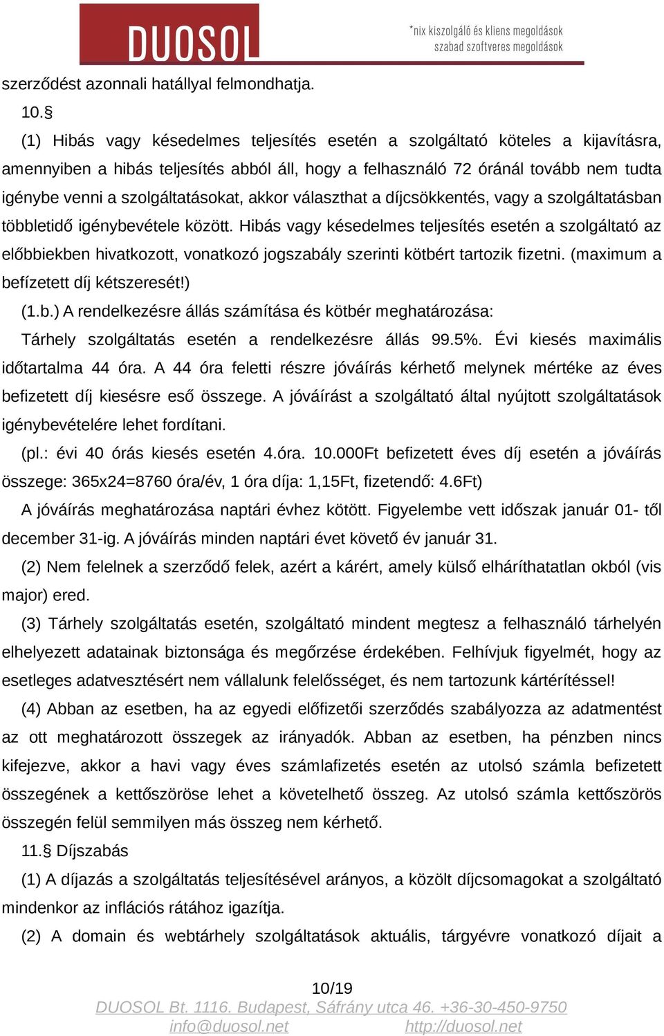 szolgáltatásokat, akkor választhat a díjcsökkentés, vagy a szolgáltatásban többletidő igénybevétele között.