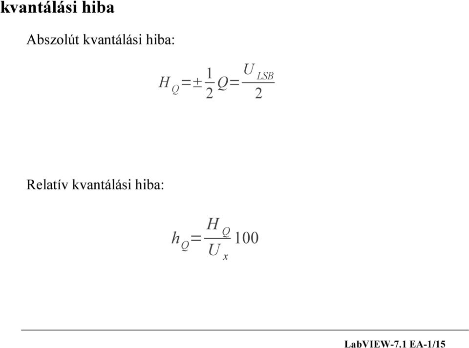 =± Q= 2 2 Relatív kvantálási