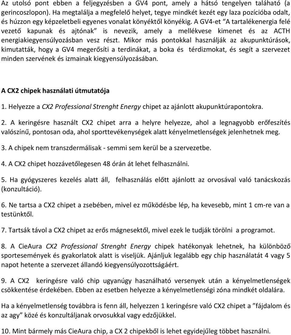 A GV4-et A tartalékenergia felé vezető kapunak és ajtónak is nevezik, amely a mellékvese kimenet és az ACTH energiakiegyensúlyozásban vesz részt.