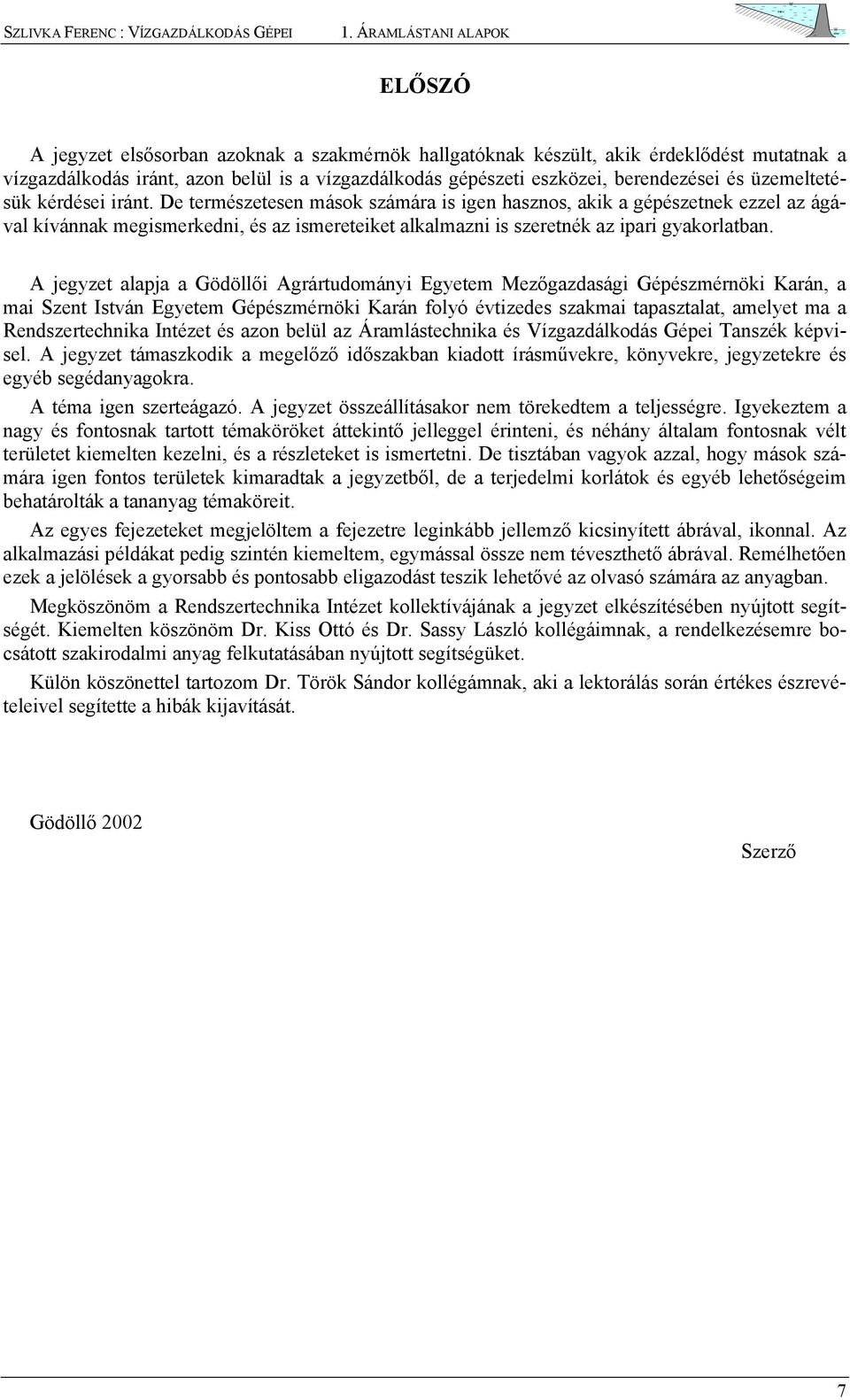 üzemeltetésük kérdései iránt. De természetesen mások számára is ien hasznos, akik a éészetnek ezzel az ááal kíánnak meismerkedni, és az ismereteiket alkalmazni is szeretnék az iari yakorlatban.