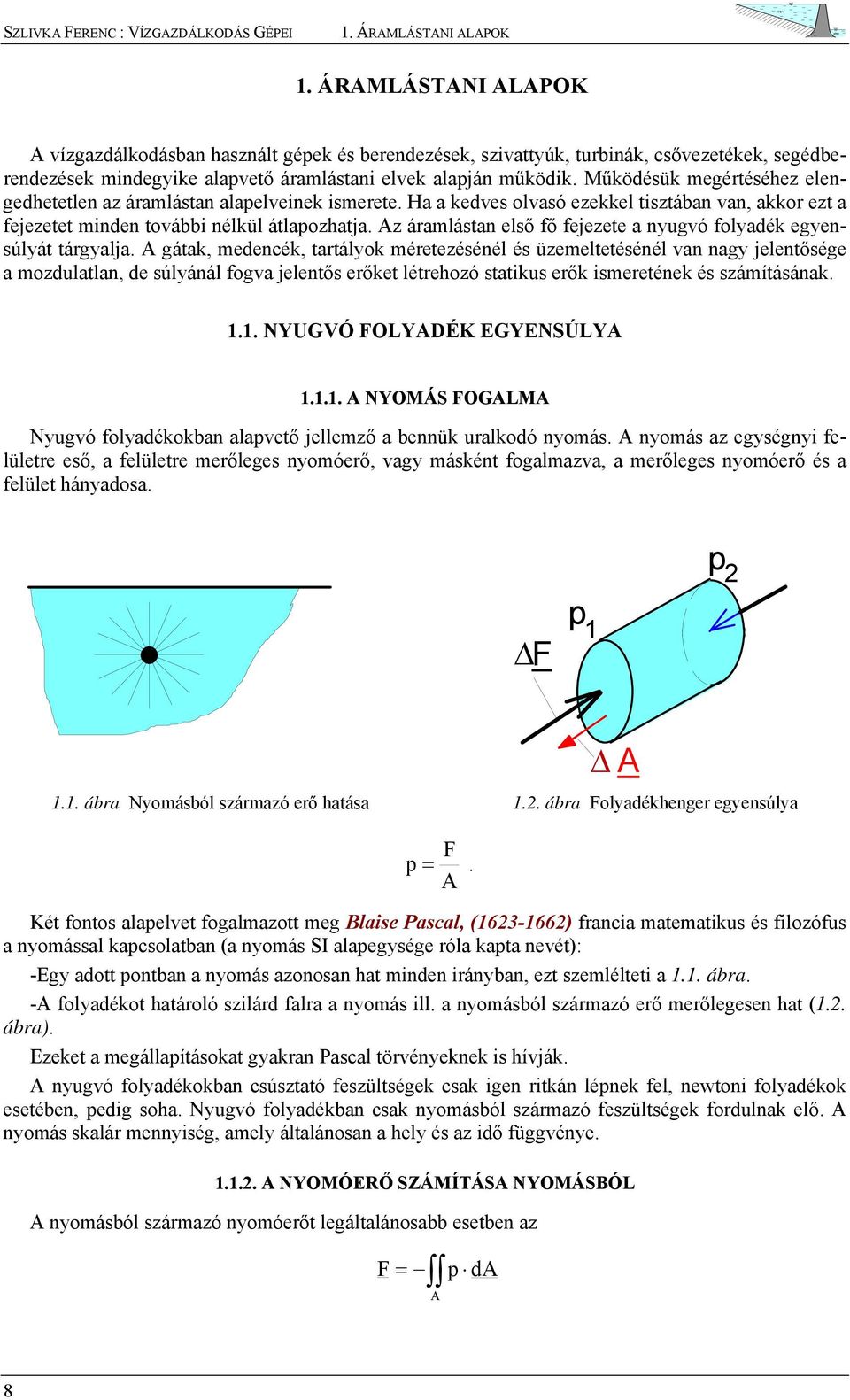 z áramlástan első fő fejezete a nyuó folyadék eyensúlyát táryalja.