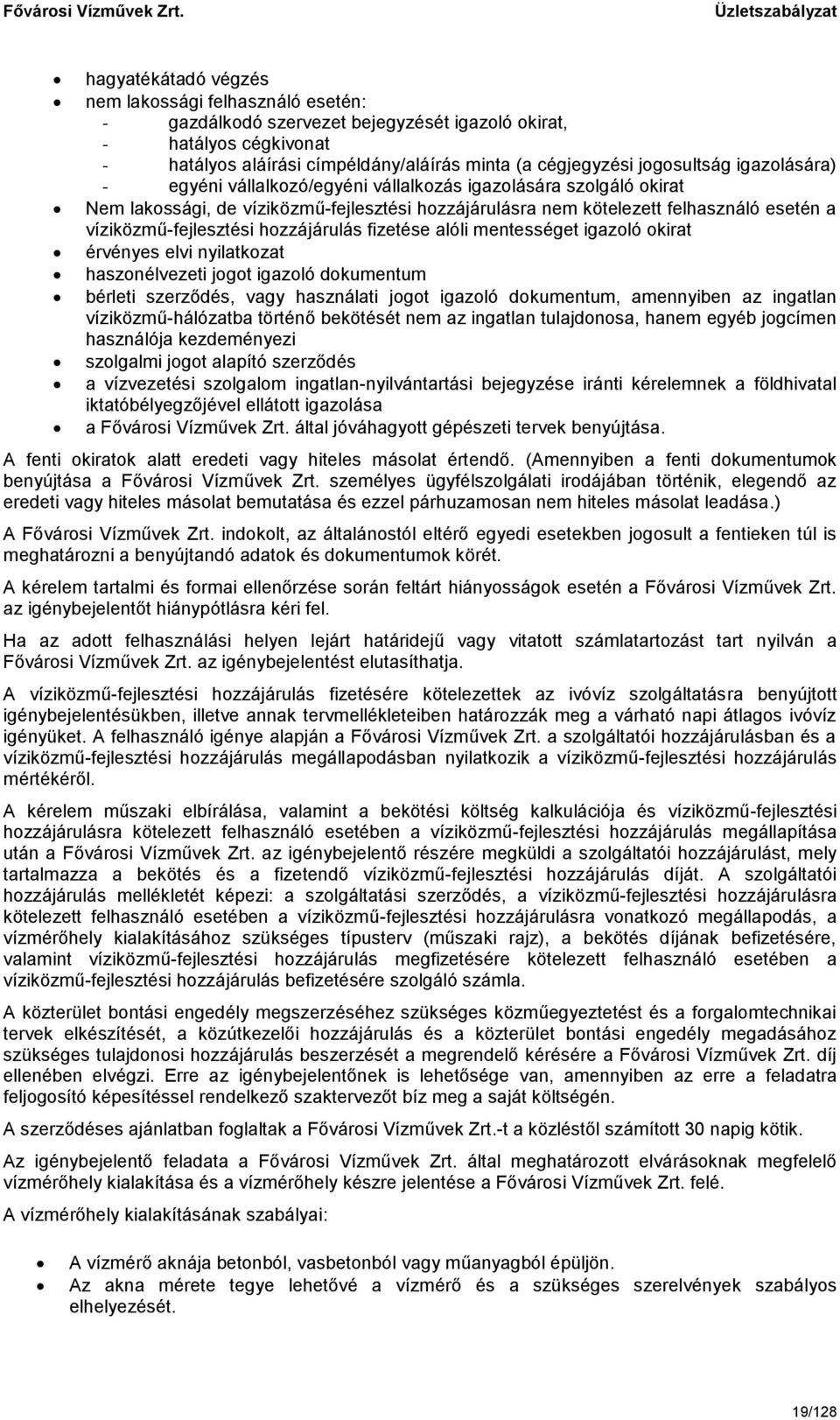 hozzájárulás fizetése alóli mentességet igazoló okirat érvényes elvi nyilatkozat haszonélvezeti jogot igazoló dokumentum bérleti szerződés, vagy használati jogot igazoló dokumentum, amennyiben az