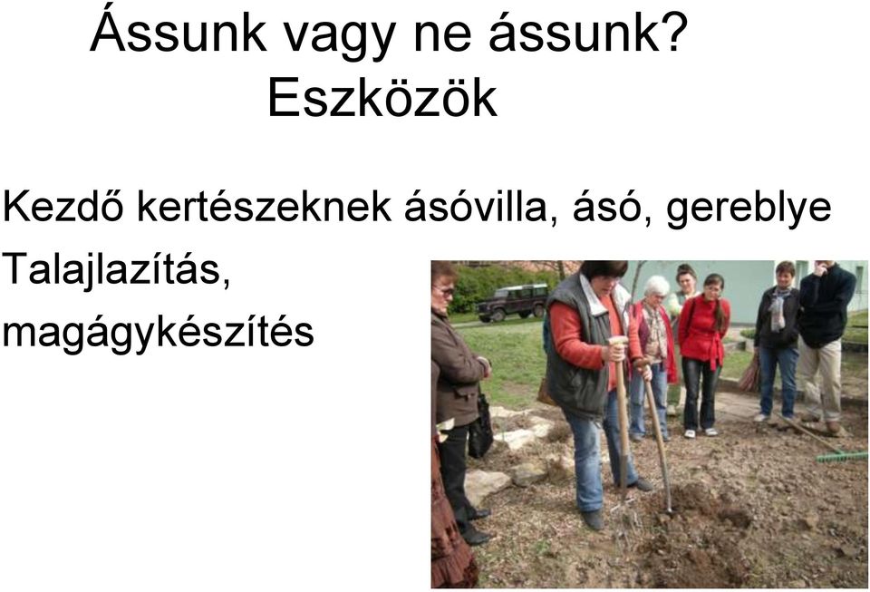 kertészeknek ásóvilla,