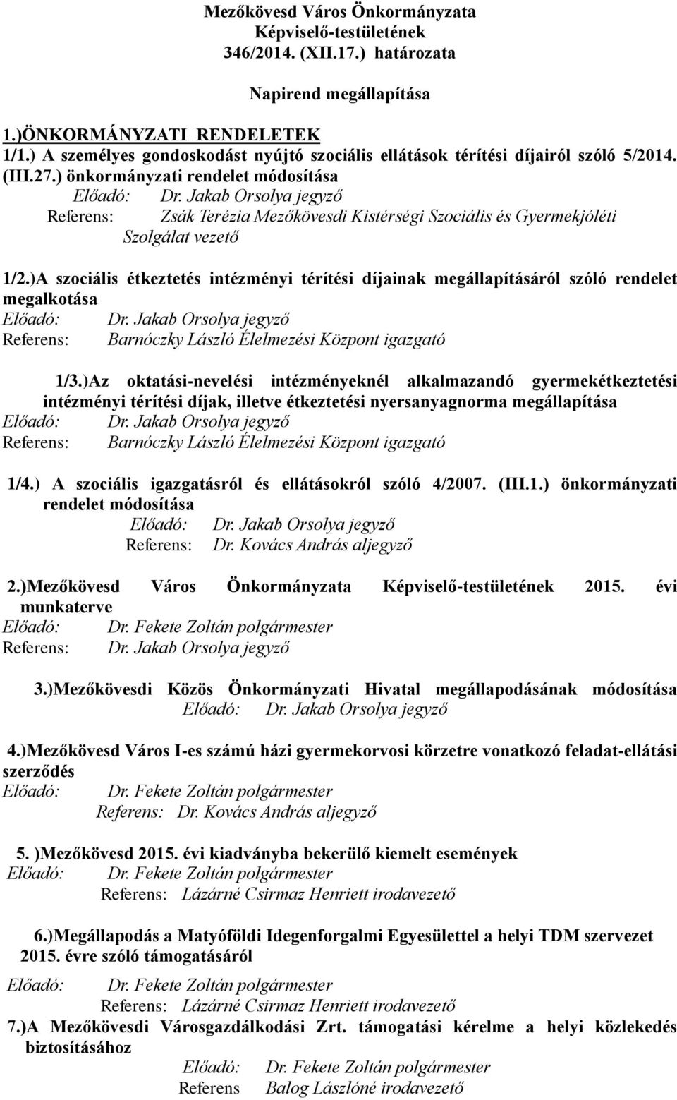 Jakab Orsolya Zsák Terézia Mezőkövesdi Kistérségi Szociális és Gyermekjóléti Szolgálat vezető 1/2.