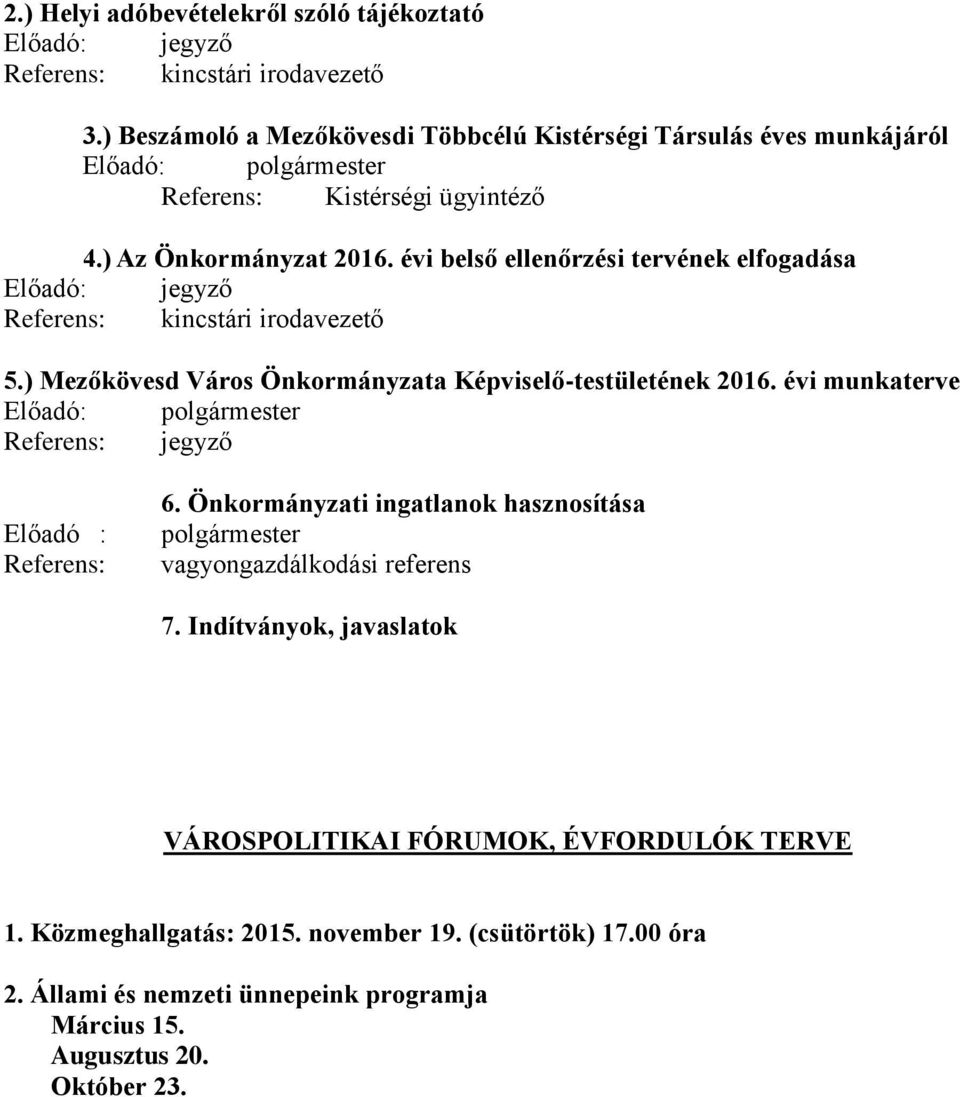 évi belső ellenőrzési tervének elfogadása Előadó: Referens: kincstári irodavezető 5.) Mezőkövesd Város Önkormányzata Képviselő-testületének 2016.