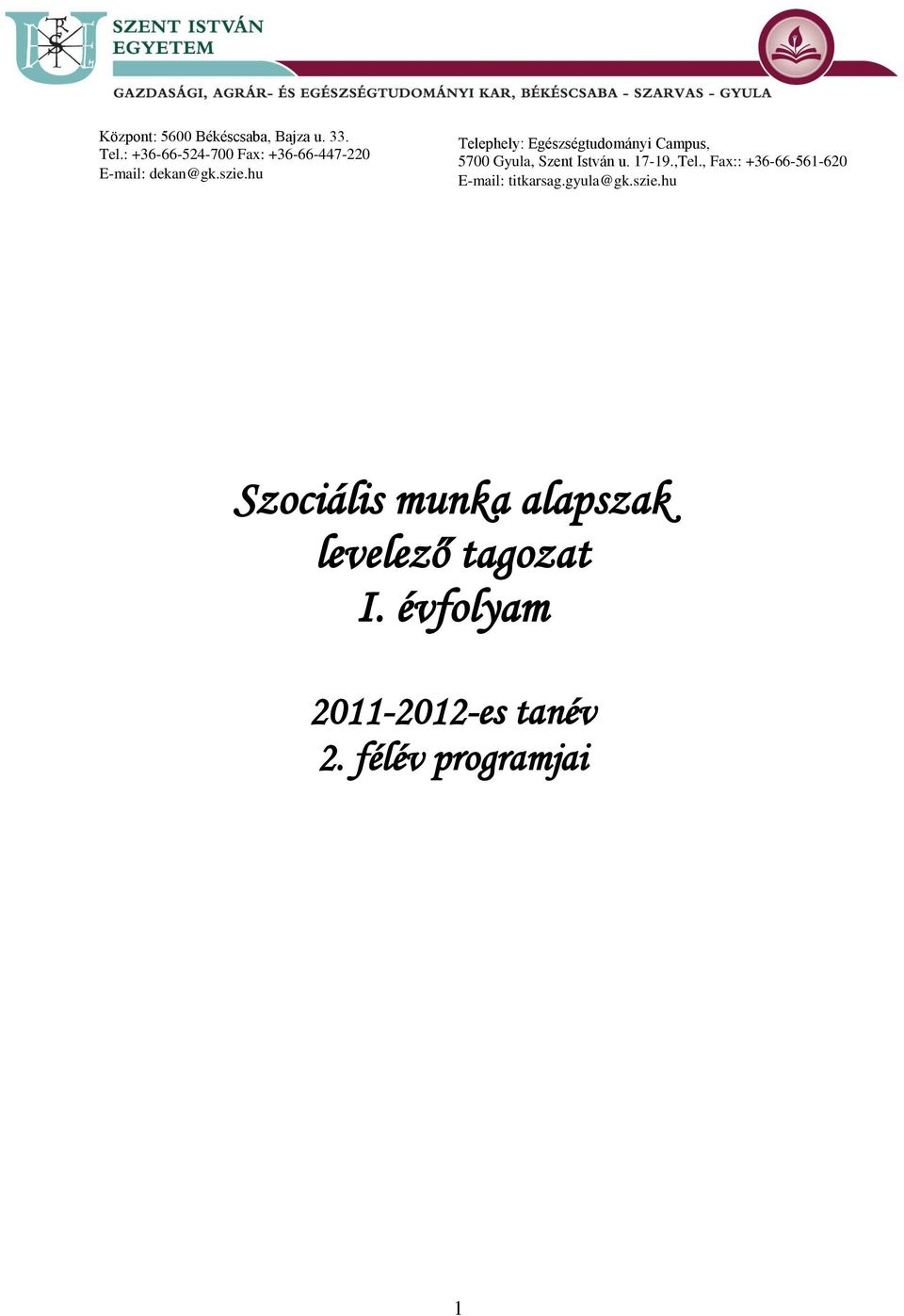 hu Telephely: Egészségtudományi Campus, 5700 Gyula, Szent István u. 17-19.,Tel.