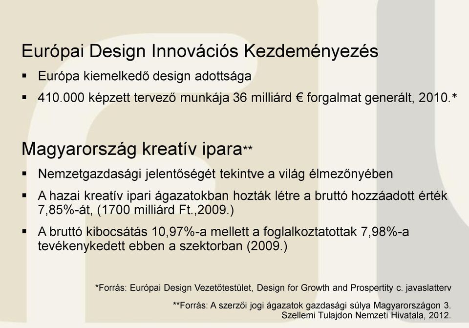 7,85%-át, (1700 milliárd Ft.,2009.) A bruttó kibocsátás 10,97%-a mellett a foglalkoztatottak 7,98%-a tevékenykedett ebben a szektorban (2009.