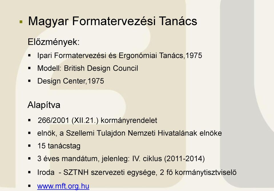 ) kormányrendelet elnök, a Szellemi Tulajdon Nemzeti Hivatalának elnöke 15 tanácstag 3 éves