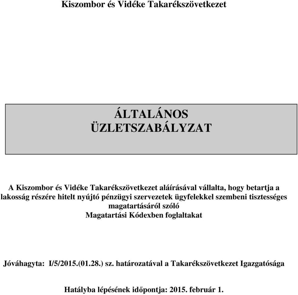 szervezetek ügyfelekkel szembeni tisztességes magatartásáról szóló Magatartási Kódexben foglaltakat