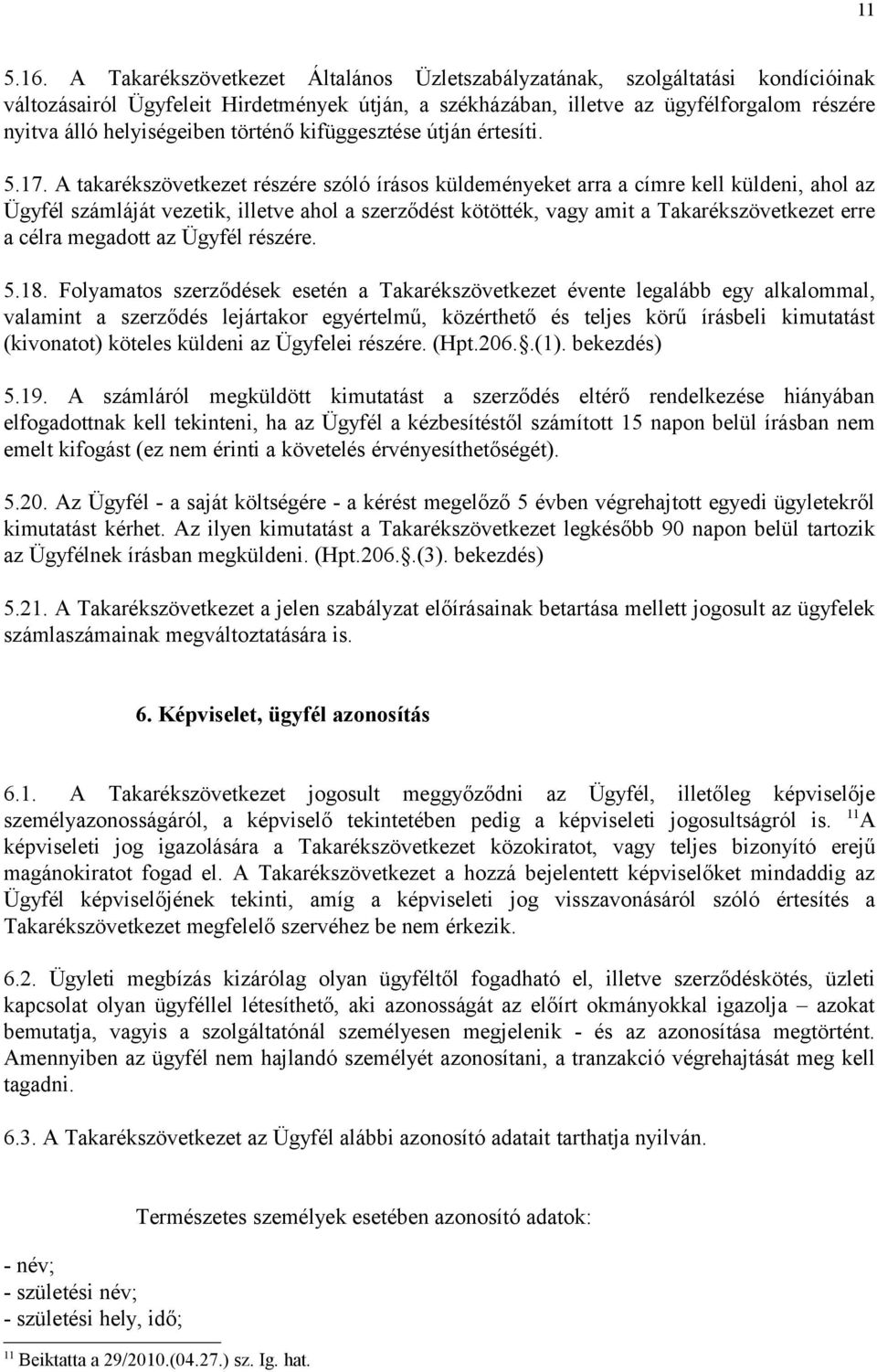 történő kifüggesztése útján értesíti. 5.17.