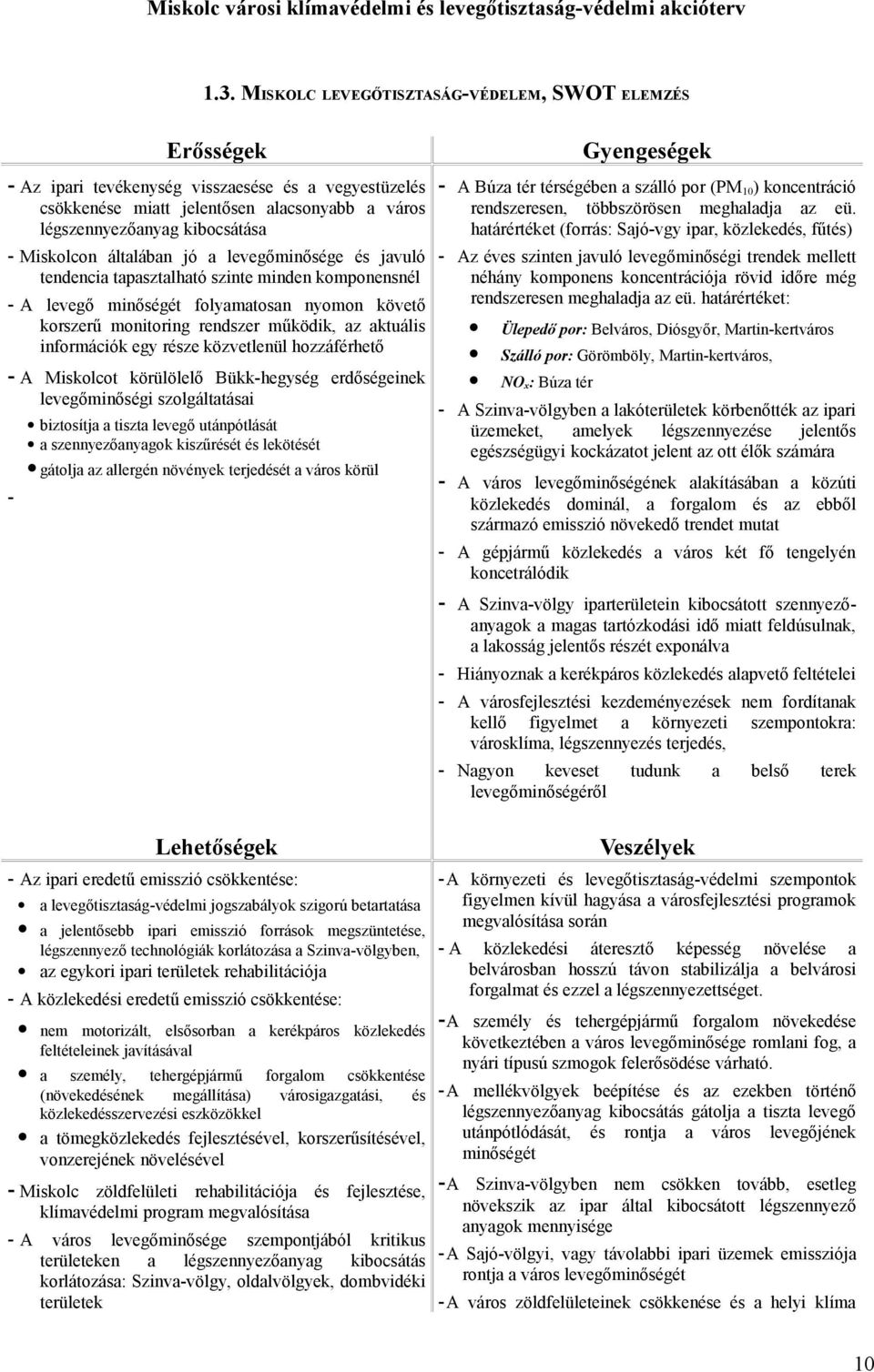 információk egy része közvetlenül hozzáférhető - A Miskolcot körülölelő Bükk-hegység erdőségeinek levegőminőségi szolgáltatásai - biztosítja a tiszta levegő utánpótlását a szennyezőanyagok kiszűrését