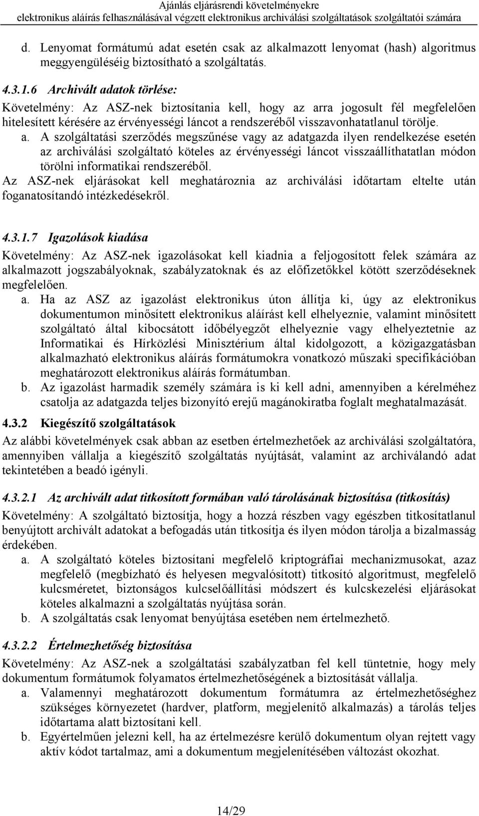 atok törlése: Követelmény: Az ASZ-nek biztosítania kell, hogy az