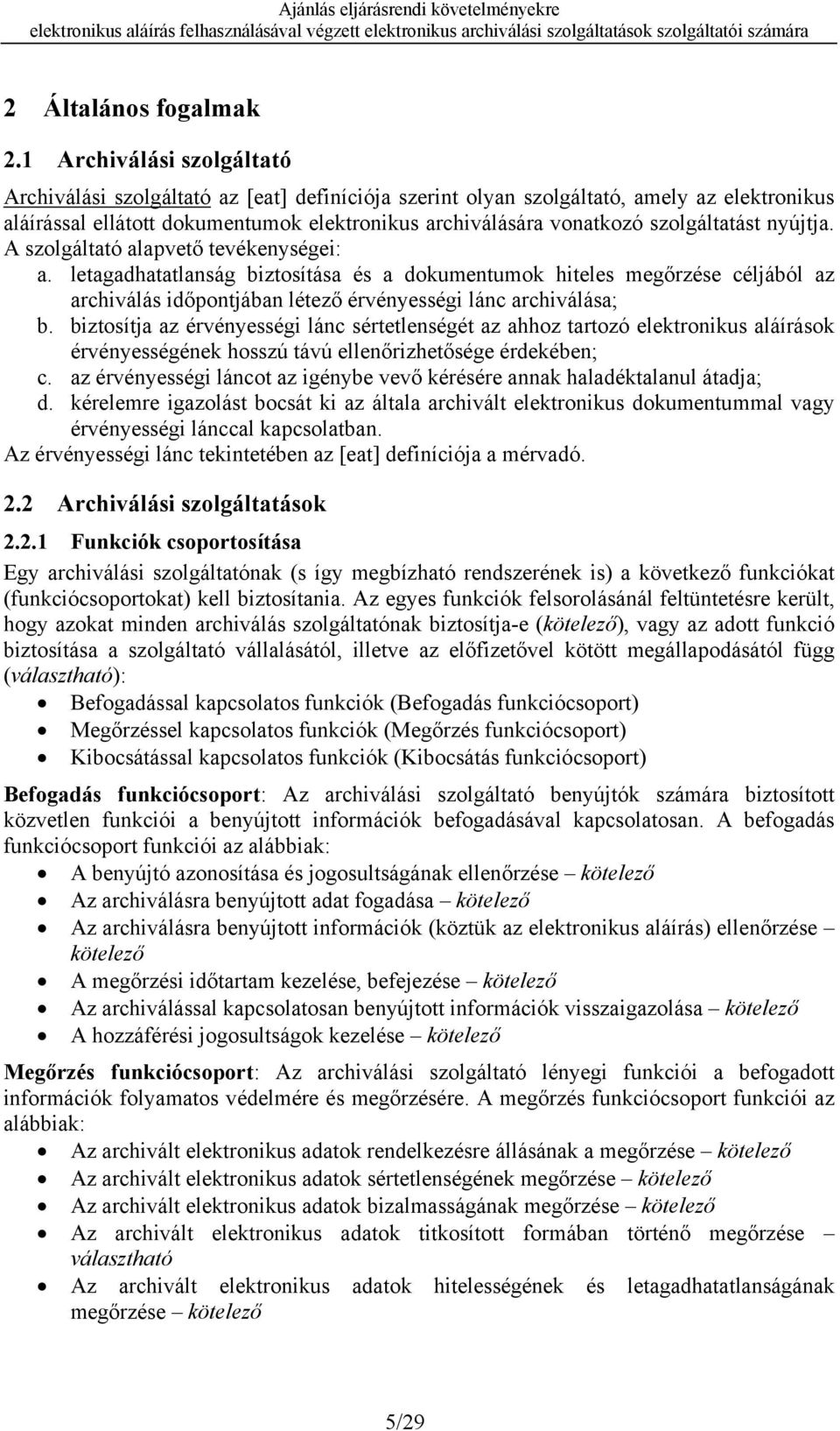 szolgáltatást nyújtja. A szolgáltató alapvető tevékenységei: a.