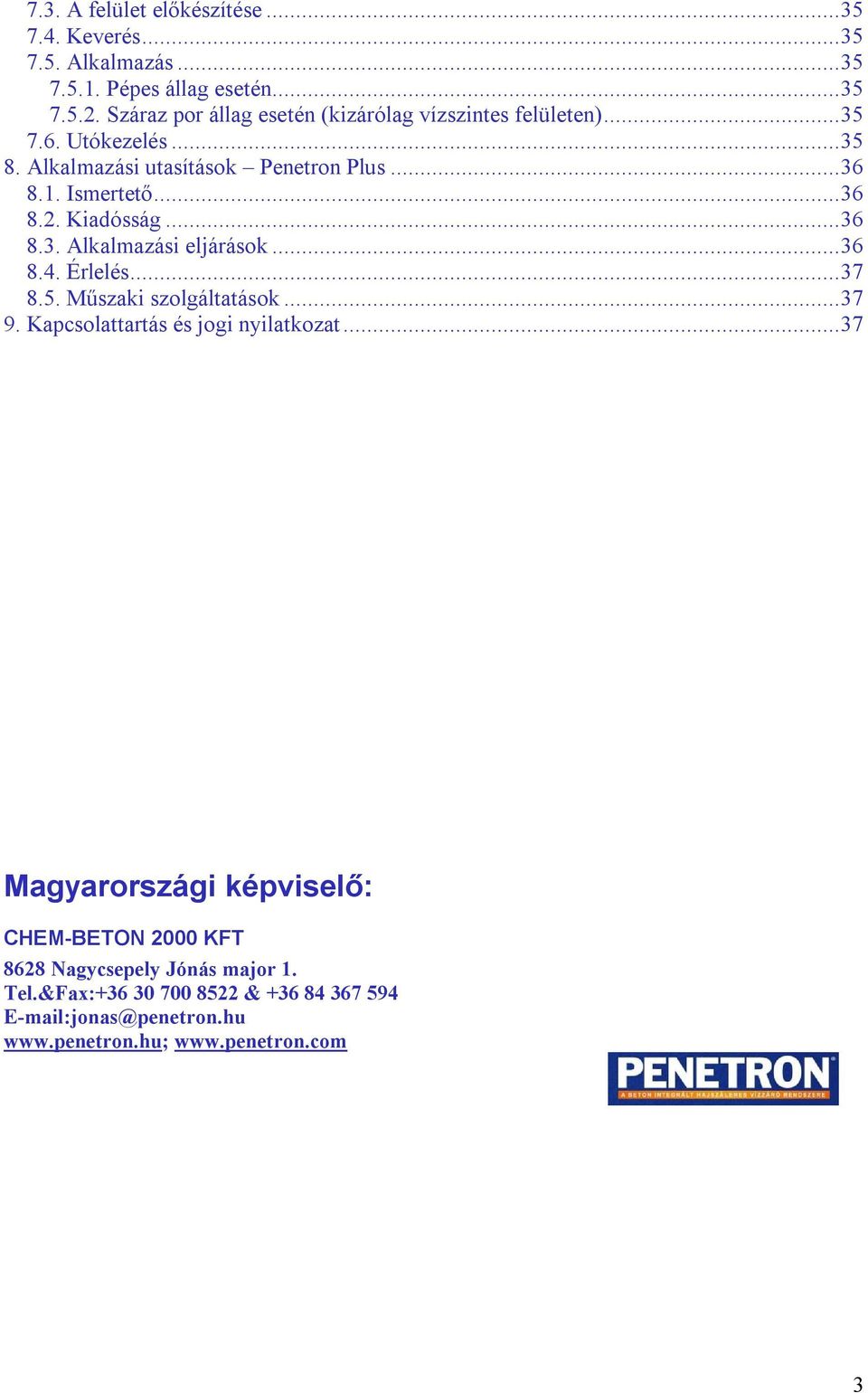 ..36 8.2. Kiadósság...36 8.3. Alkalmazási eljárások...36 8.4. Érlelés...37 8.5. Műszaki szolgáltatások...37 9.