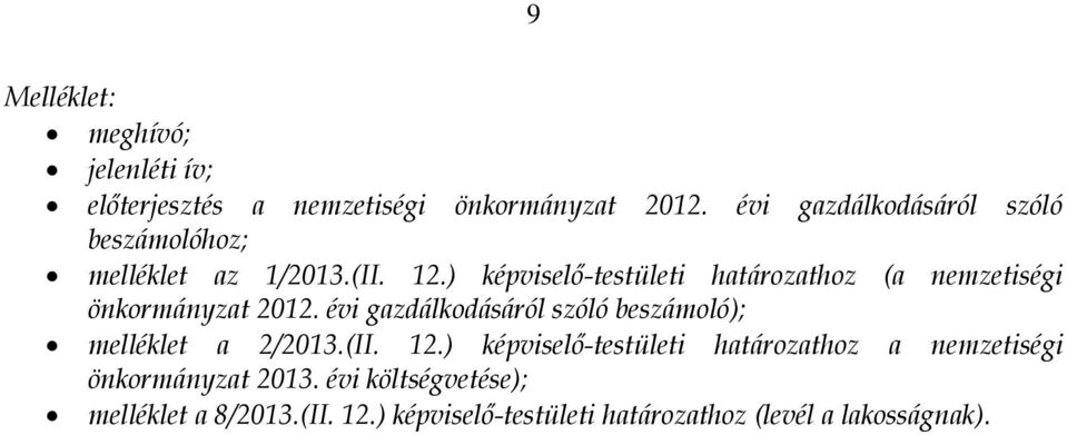 ) képviselő-testületi határozathoz (a nemzetiségi önkormányzat 2012.