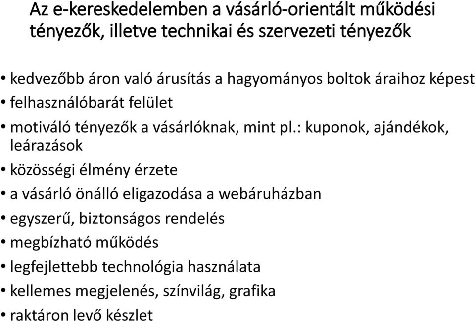 : kuponok, ajándékok, leárazások közösségi élmény érzete a vásárló önálló eligazodása a webáruházban egyszerű,