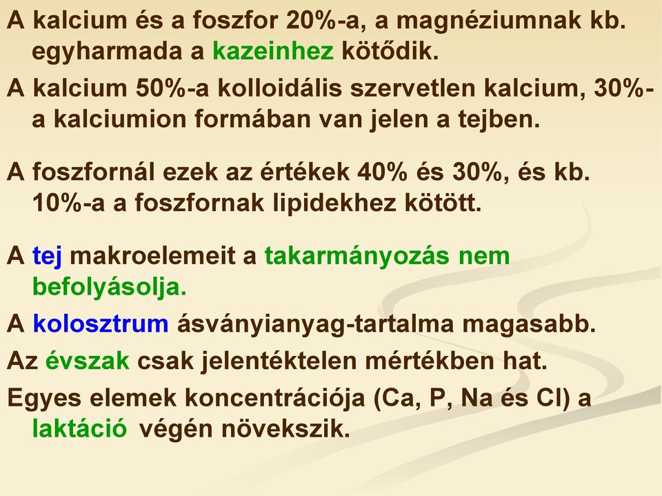 A foszfornál ezek az értékek 40% és 30%, és kb. 10%-a a foszfornak lipidekhez kötött.