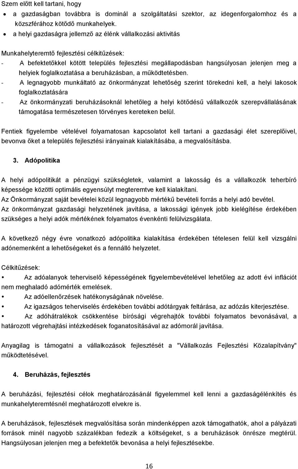 helyiek foglalkoztatása a beruházásban, a működtetésben.