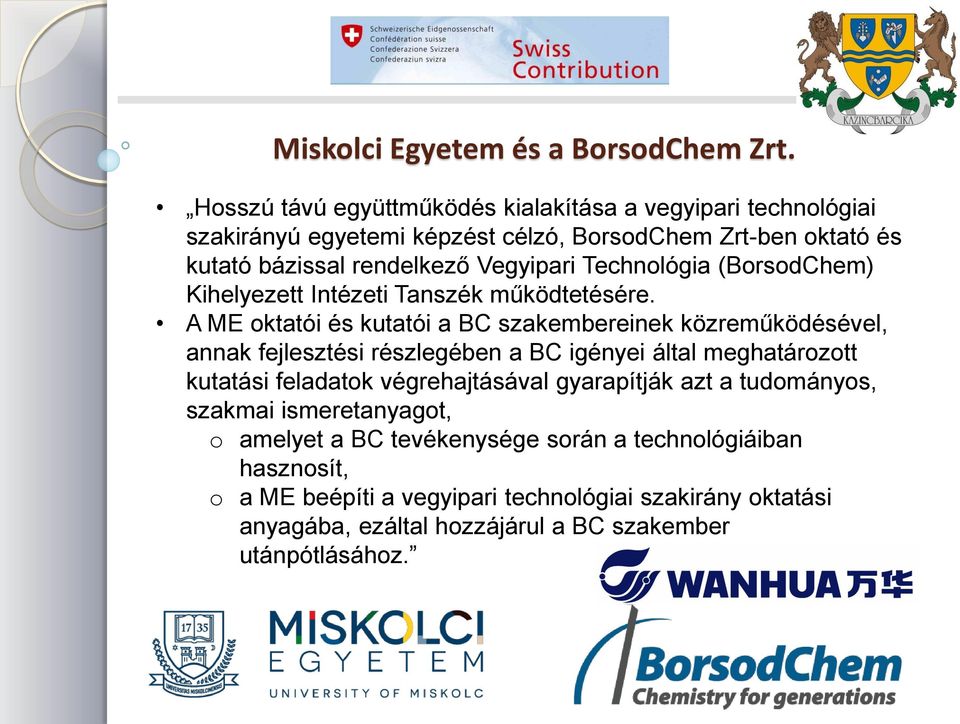 Technológia (BorsodChem) Kihelyezett Intézeti Tanszék működtetésére.