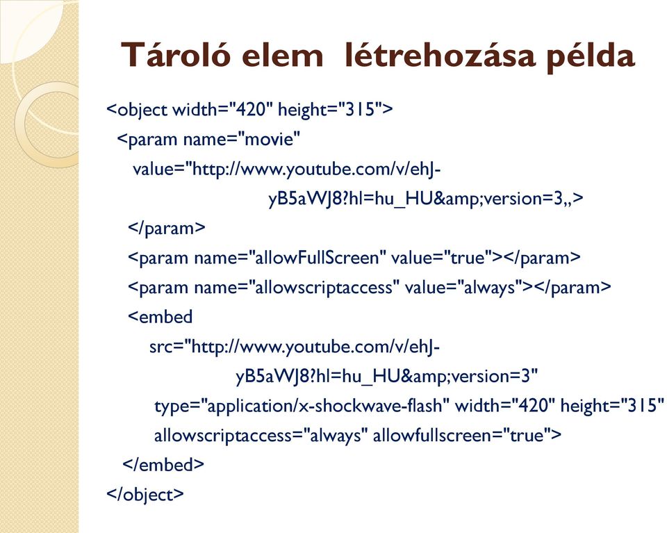 hl=hu_hu&version=3 > </param> <param name="allowfullscreen" value="true"></param> <param name="allowscriptaccess"