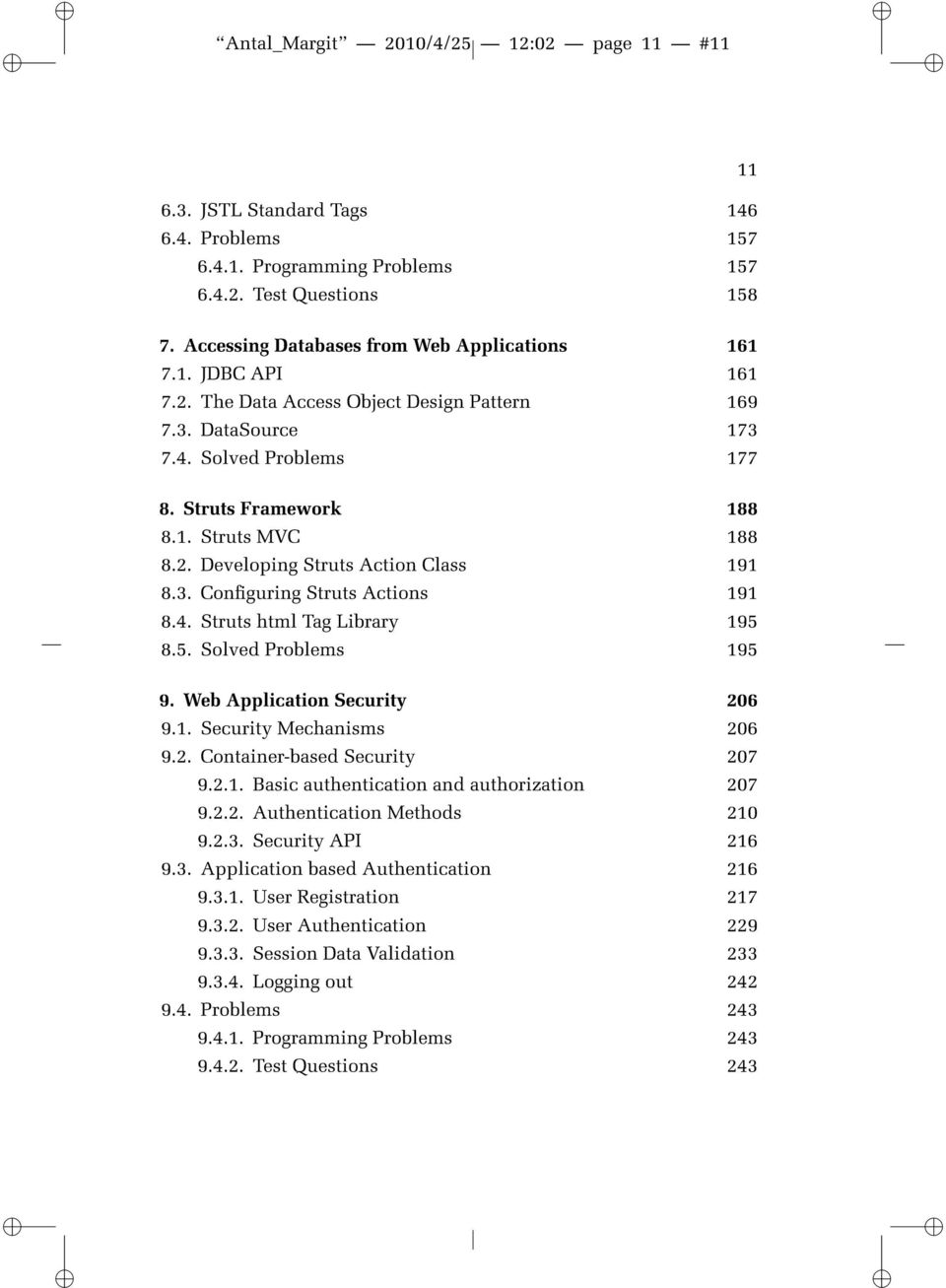 4. Struts html Tag Library 195 8.5. Solved Problems 195 9. Web Application Security 206 9.1. Security Mechanisms 206 9.2. Container-based Security 207 9.2.1. Basic authentication and authorization 207 9.