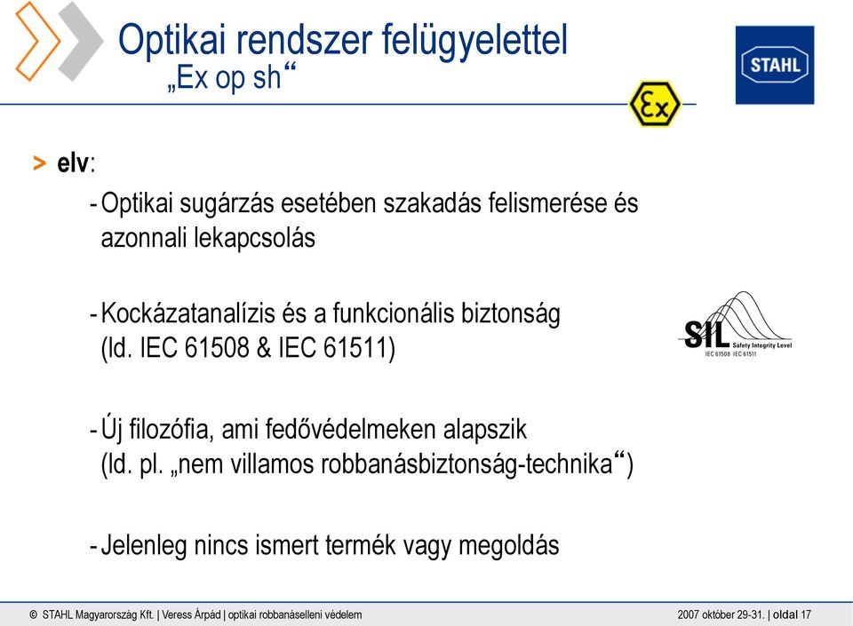 IEC 61508 & IEC 61511) - Új filozófia, ami fedővédelmeken alapszik (ld. pl.