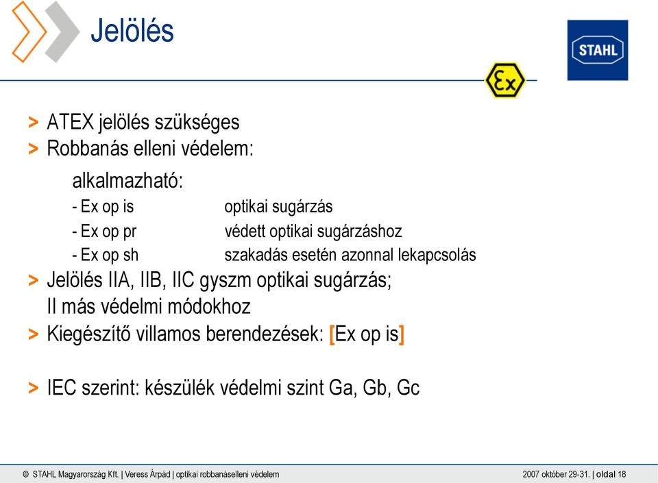 sugárzás; II más védelmi módokhoz Kiegészítő villamos berendezések: [Ex op is] IEC szerint: készülék védelmi