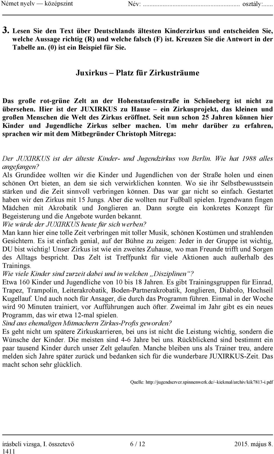 Hier ist der JUXIRKUS zu Hause ein Zirkusprojekt, das kleinen und großen Menschen die Welt des Zirkus eröffnet. Seit nun schon 25 Jahren können hier Kinder und Jugendliche Zirkus selber machen.