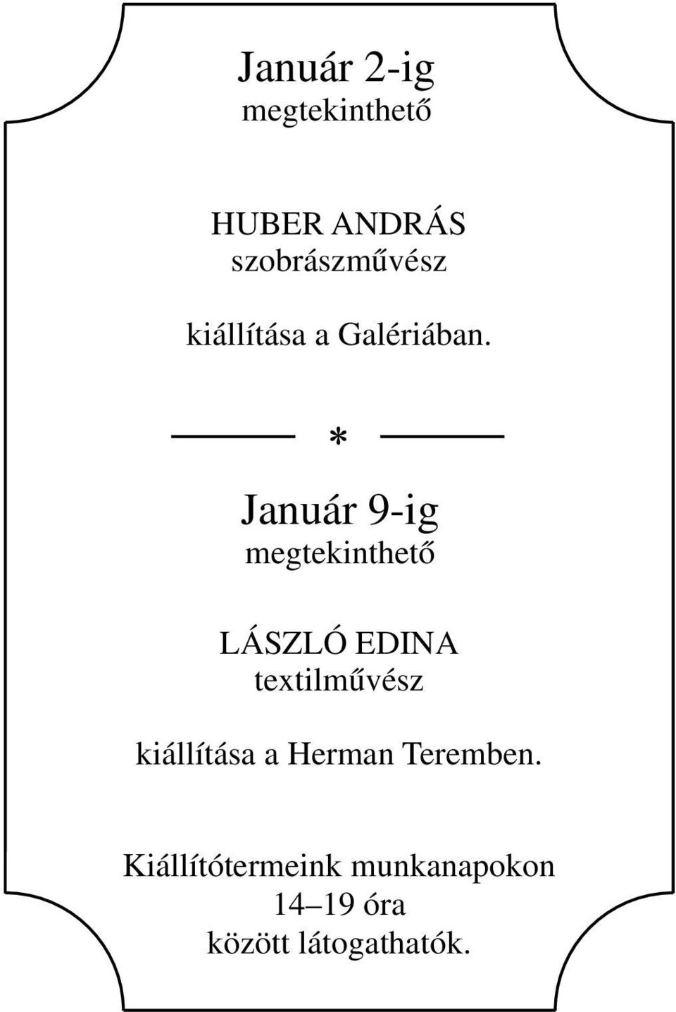 Január 9-ig megtekinthető LÁSZLÓ EDINA textilművész