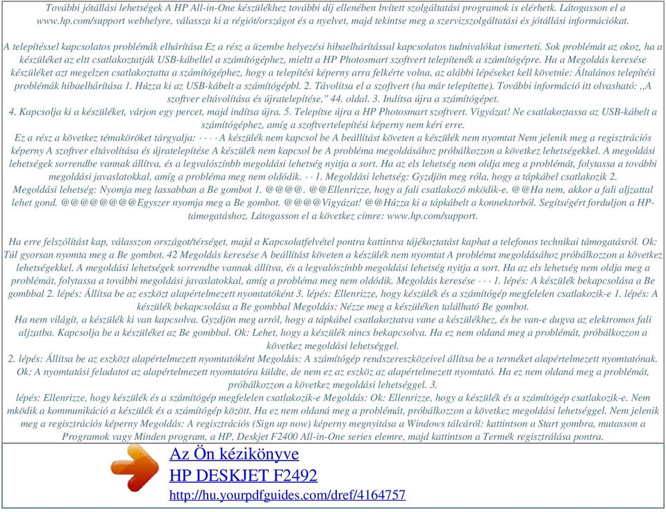 A telepítéssel kapcsolatos problémák elhárítása Ez a rész a üzembe helyezési hibaelhárítással kapcsolatos tudnivalókat ismerteti.