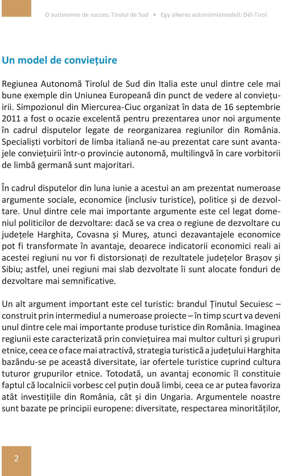 România. Specialiști vorbitori de limba italiană ne-au prezentat care sunt avantajele conviețuirii într-o provincie autonomă, multilingvă în care vorbitorii de limbă germană sunt majoritari.