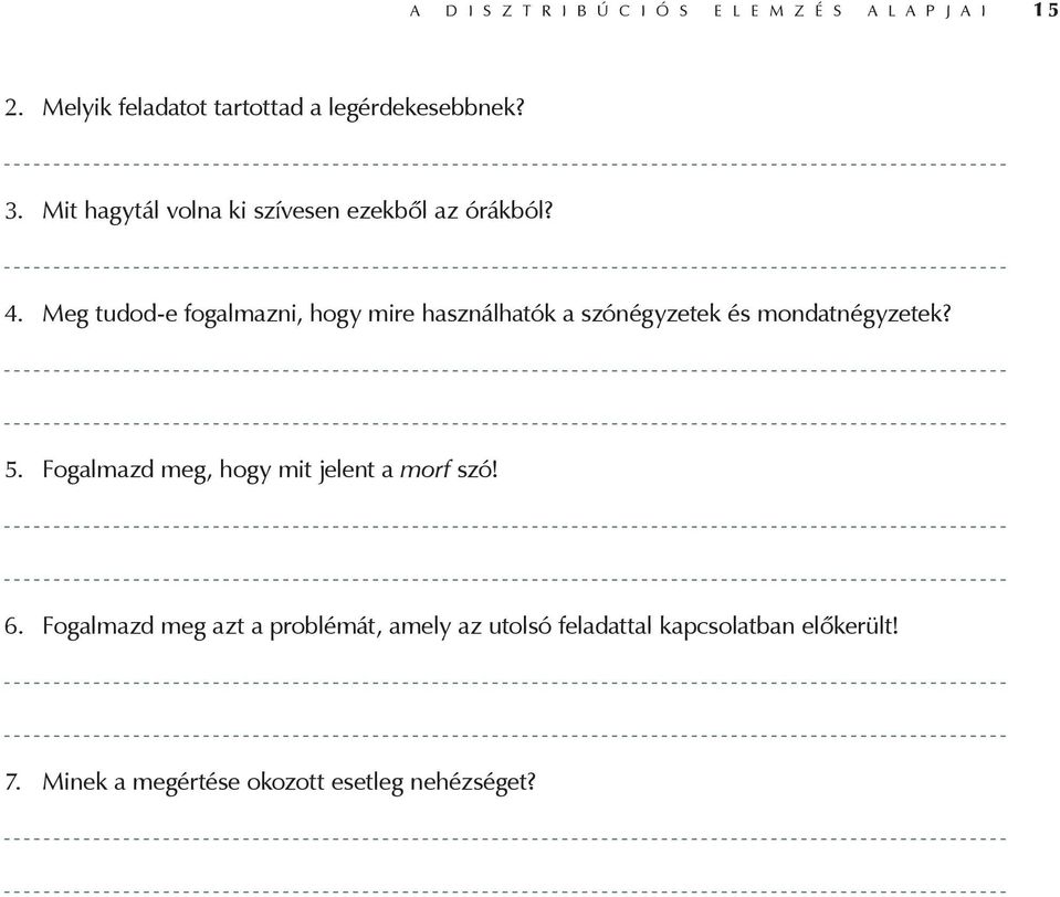 Meg tudod-e fogalmazni, hogy mire használhatók a szónégyzetek és mondatnégyzetek? 5.