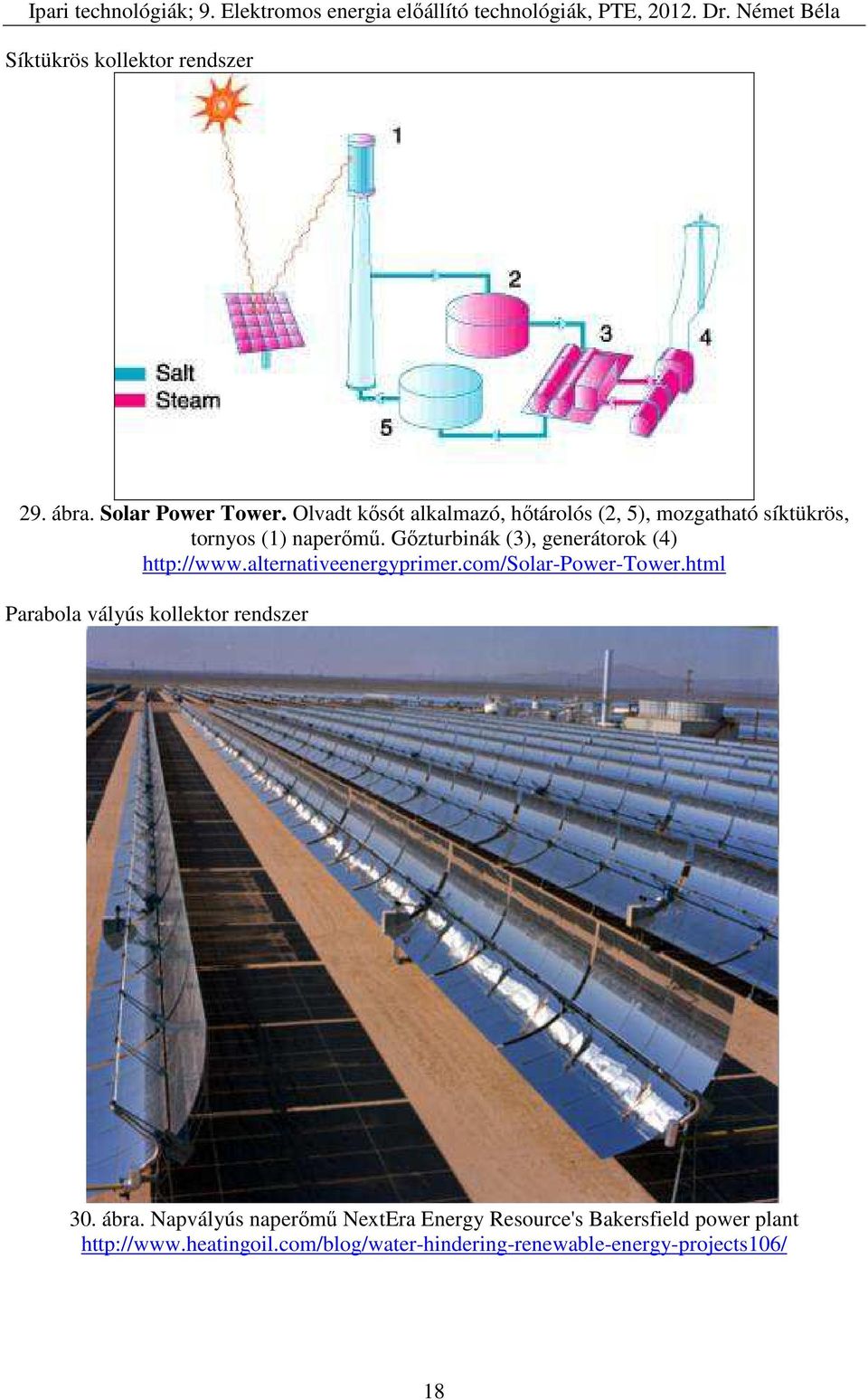Gőzturbinák (3), generátorok (4) http://www.alternativeenergyprimer.com/solar-power-tower.