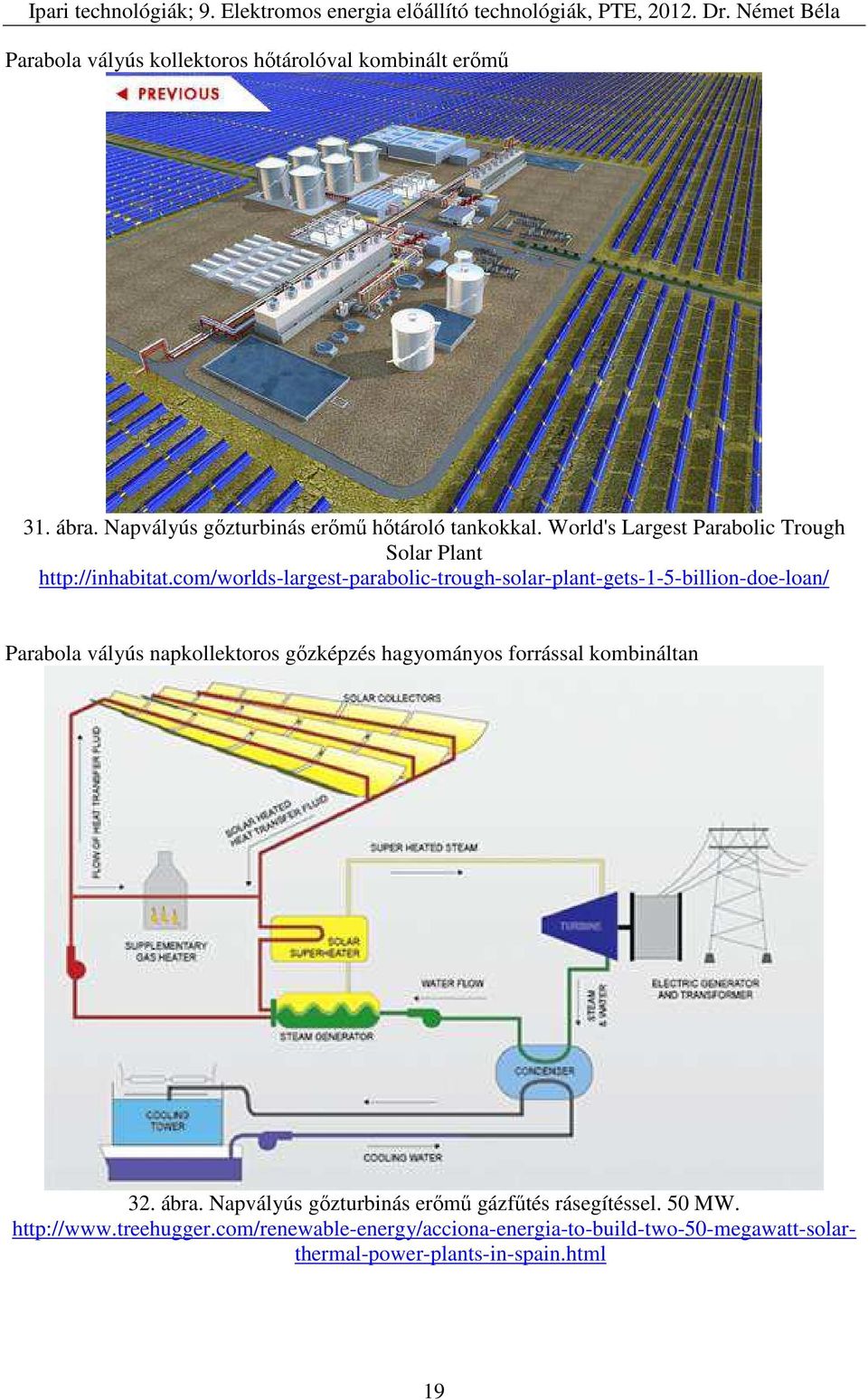 com/worlds-largest-parabolic-trough-solar-plant-gets-1-5-billion-doe-loan/ Parabola vályús napkollektoros gőzképzés hagyományos