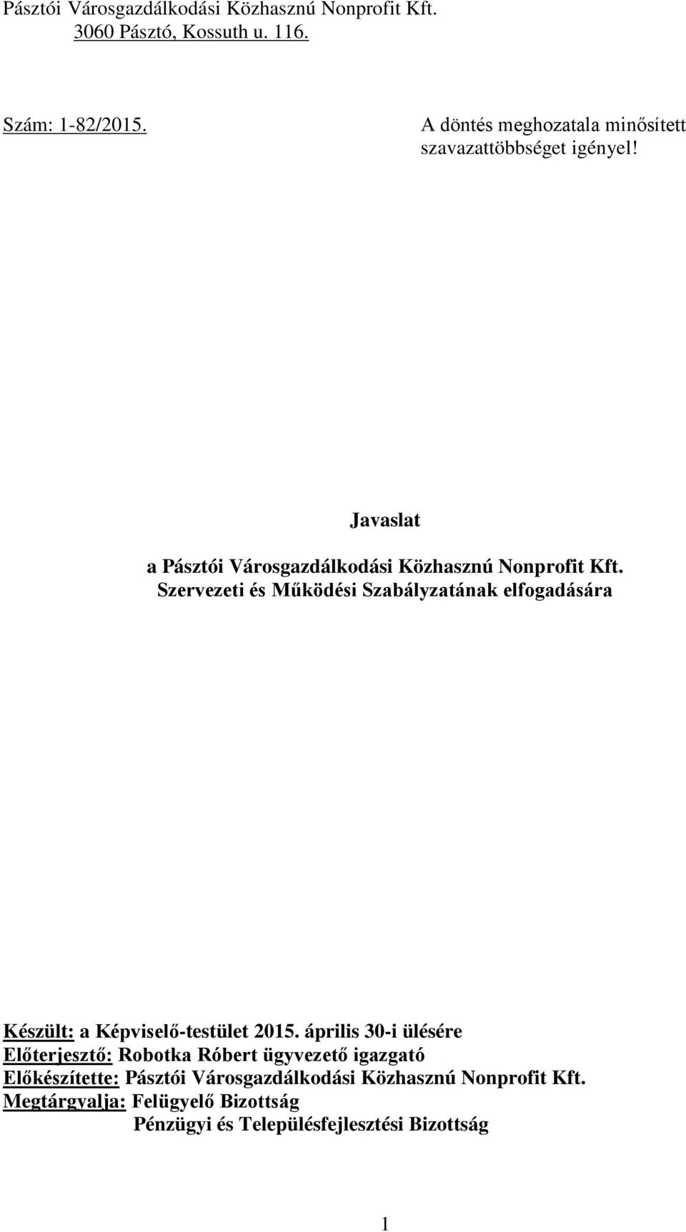 Szervezeti és Működési Szabályzatának elfogadására Készült: a Képviselő-testület 2015.