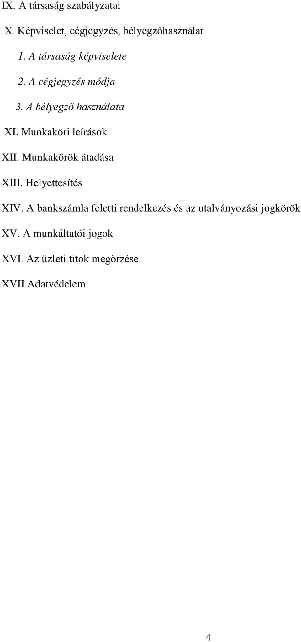 Munkaköri leírások XII. Munkakörök átadása XIII. Helyettesítés XIV.