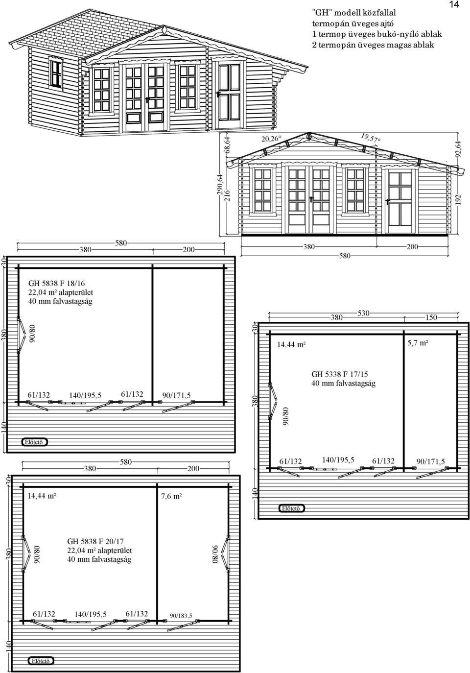 20,26 19,57 192 92,64 380 14,44 m² 380 200 580 5 380 150 GH 5338 F 17/15 5,7 m² 580 380 200 140/195,5 61/132