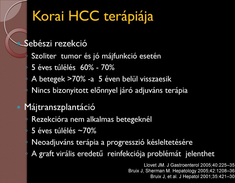 éves túlélés ~70% Neoadjuváns terápia a progresszió késleltetésére A graft virális eredetű reinfekciója problémát jelenthet