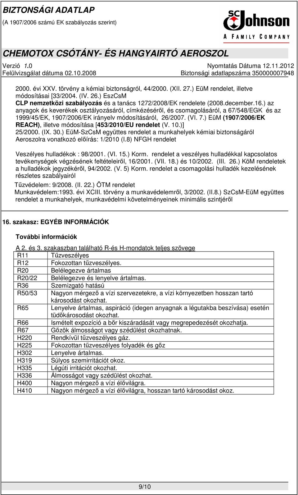 ) EüM (1907/2006/EK REACH), illetve módosítása [453/2010/EU rendelet (V. 10.)] 25/2000. (IX. 30.