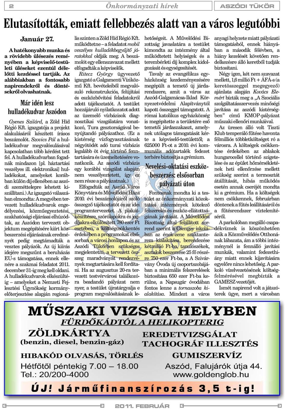 Már idén lesz hulladékudvar Aszódon Gyenes Szilárd, a Zöld Híd Régió Kft. igazgatója a projekt alakulásáról készített írásos beszámolót.