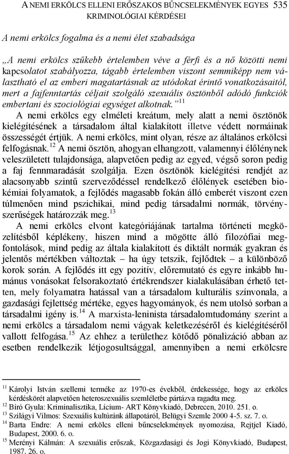 adódó funkciók embertani és szociológiai egységet alkotnak.