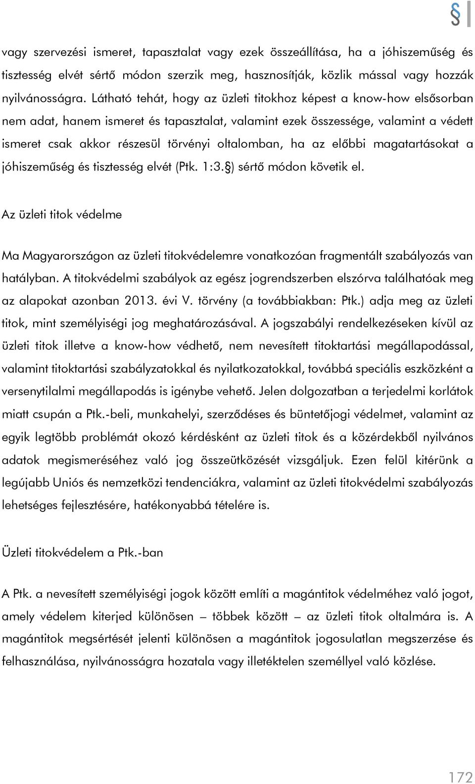 oltalomban, ha az előbbi magatartásokat a jóhiszeműség és tisztesség elvét (Ptk. 1:3. ) sértő módon követik el.