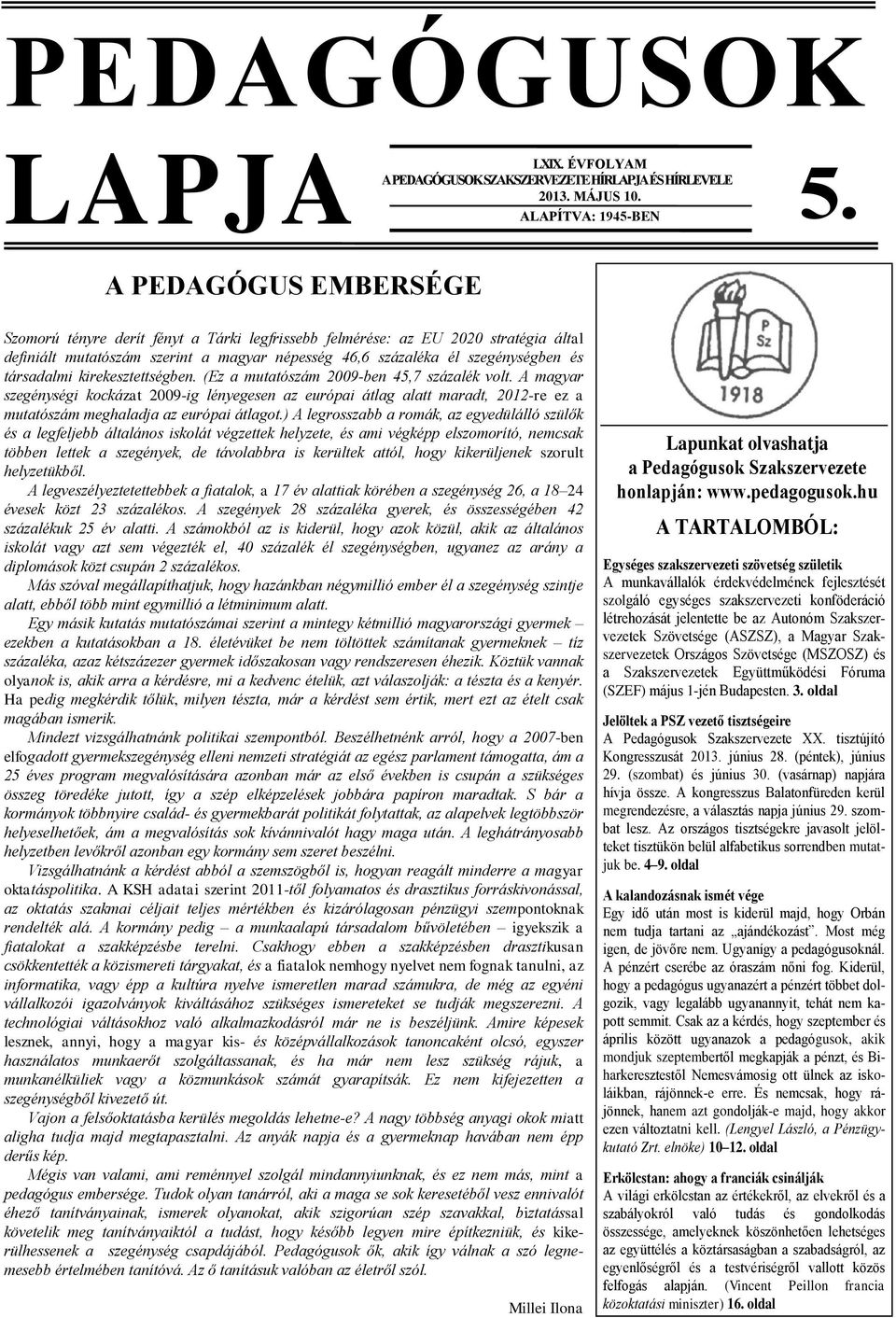 szegénységben és társadalmi kirekesztettségben. (Ez a mutatószám 2009-ben 45,7 százalék volt.