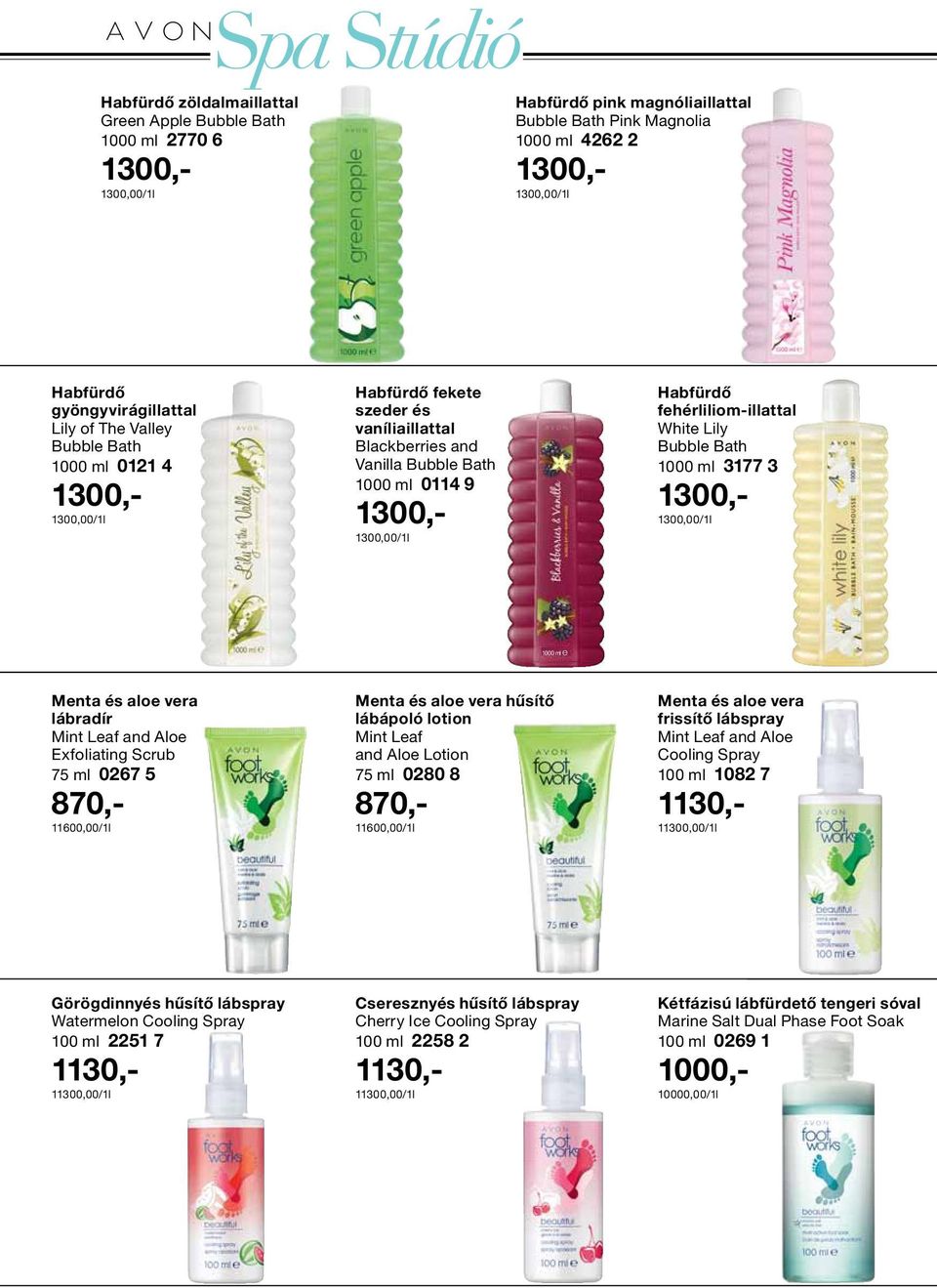 Habfürdő fehérliliom-illattal White Lily Bubble Bath 1000 ml 3177 3 1300,- 1300,00/1l 1000 0 ml e Menta és aloe vera lábradír Mint Leaf and Aloe Exfoliating Scrub 75 ml 0267 5 870,- 11600,00/1l Menta