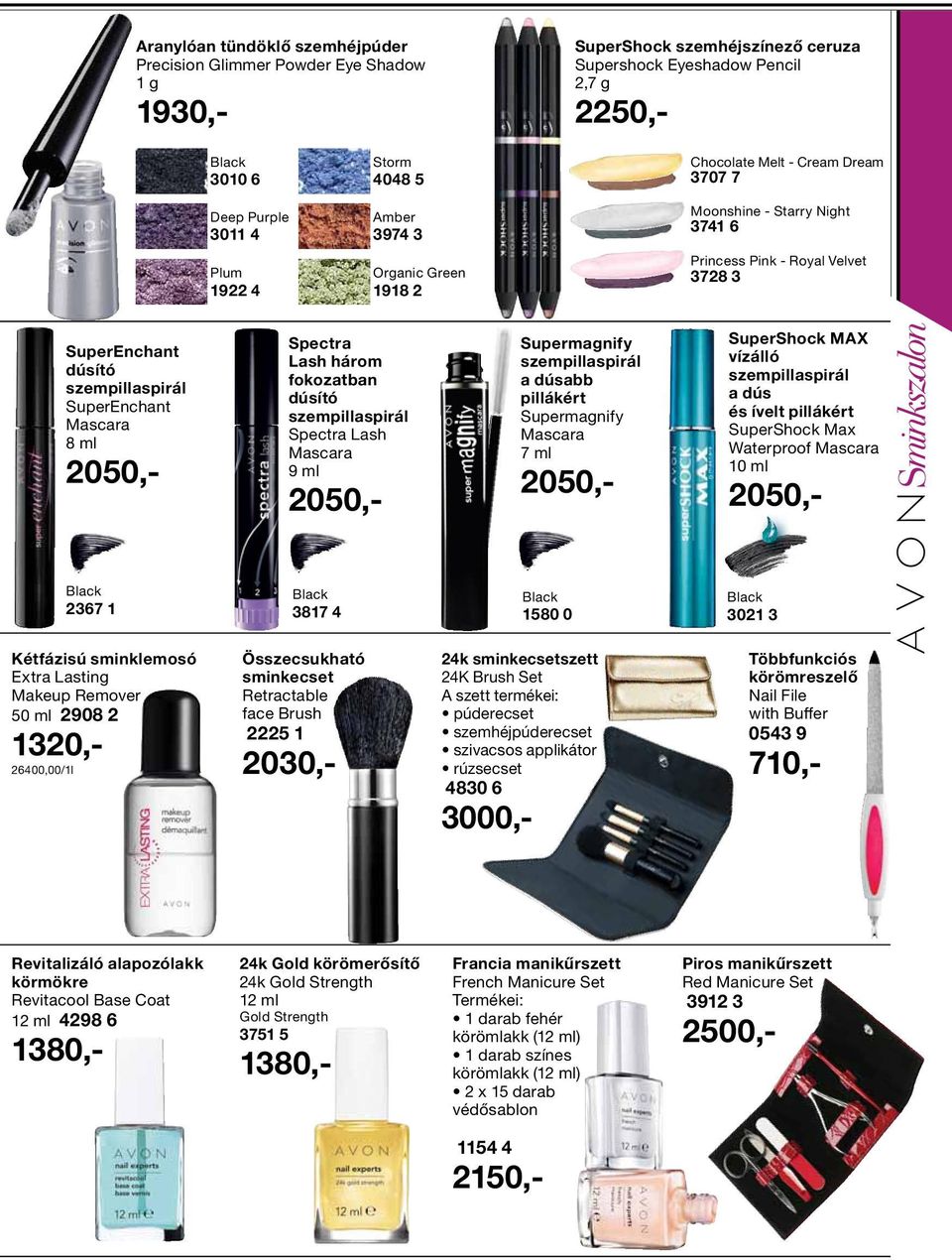 Mascara 8 ml 2050,- Spectra Lash három fokozatban dúsító szempillaspirál Spectra Lash Mascara 9 ml 2050,- Supermagnify szempillaspirál a dúsabb pillákért Supermagnify Mascara 7 ml 2050,- SuperShock