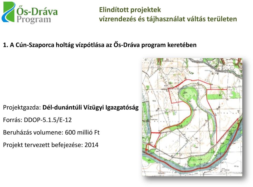 Projektgazda: Dél-dunántúli Vízügyi Igazgatóság Forrás: DDOP-5.1.